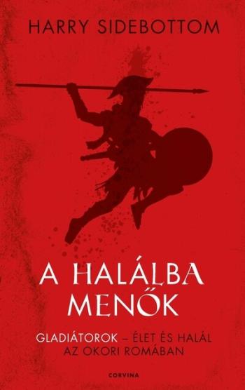 A halálba menők - Gladiátorok - élet és halál az ókori Rómában Kép