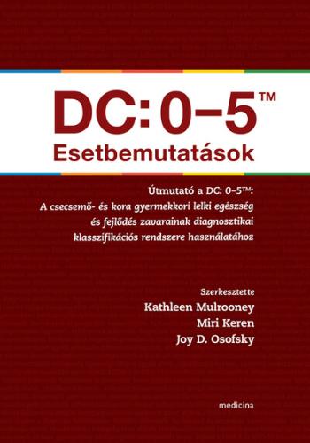 DC: 0-5TM Esetbemutatások - A csecsemő- és kora gyermekkori lelki egészség és fejlődés zavarainak diagnosztikai klasszifikációs Kép