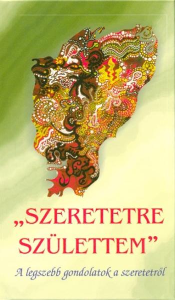 Szeretetre születtem - A legszebb gondolatok a szeretetről Kép