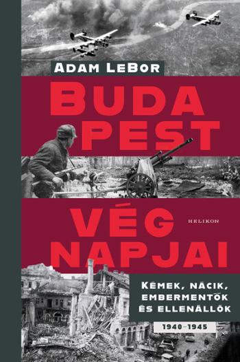 Budapest végnapjai - Kémek, nácik, embermentők és ellenállók, 1940-1945 Kép