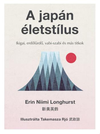 A japán életstílus - Ikigai, erdőfürdő, vabi-szabi és más titkok Kép