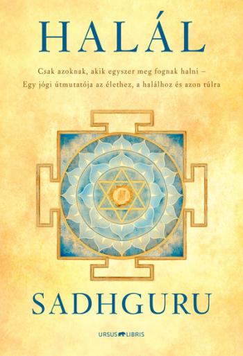 Halál - Csak azoknak, akik egyszer meg fognak halni - Egy jógi útmutatója az élethez, a halálhoz és azon túlra Kép