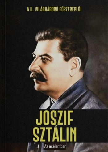 Joszif Sztálin - Az acélember - A II. világháború főszereplői Kép