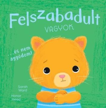 Felszabadult vagyok… és nem aggódom! - Én és az érzéseim Kép