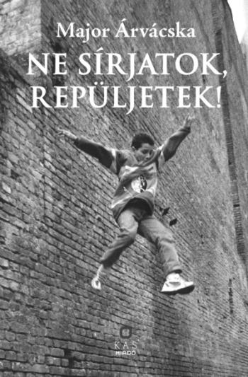 Ne sírjatok, repüljetek! Kép