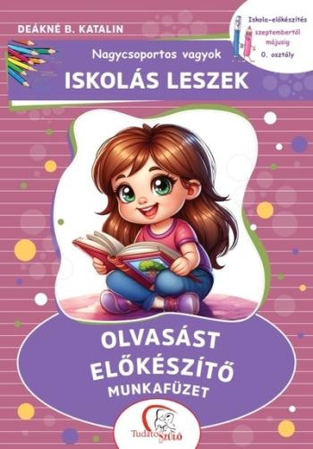 Nagycsoportos vagyok - Iskolás leszek: Olvasást előkészítő munkafüzet - Iskola-előkészítés szeptembertől májusig Kép