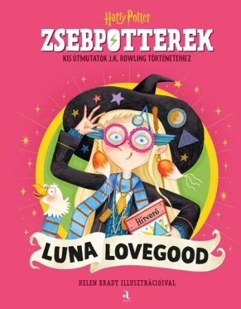 ZsebPotterek - Luna Lovegood - Kis útmutatók J.K. Rowling Harry Potter-történeteihez Kép