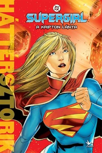 Supergirl - A Kripton lánya - Háttérsztorik Kép