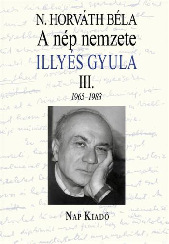 A nép nemzete - Illyés Gyula III. 1965-1983 - Magyar esszék sorozat Kép
