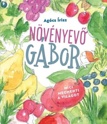 Növényevő Gábor - Mici megmenti a világot Kép