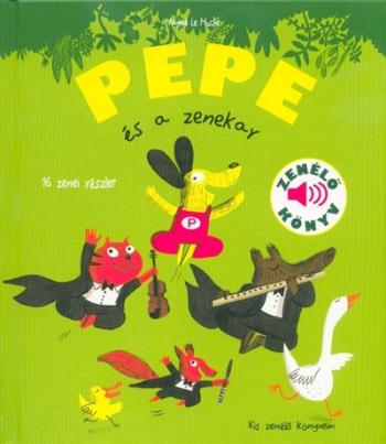 Pepe és a zenekar - Kis zenélő könyveim Kép