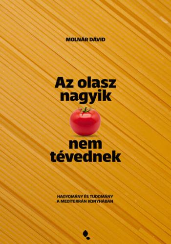 Az olasz nagyik nem tévednek - Hagyomány és tudomány a mediterrán konyhában Kép
