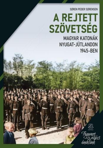 A rejtett szövetség - Magyar katonák Nyugat-Jütlandon 1945-ben Kép