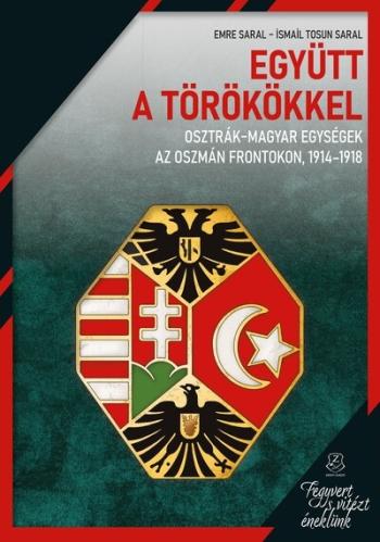 Együtt a törökkel - Osztrák-magyar egységek az oszmán frontokon, 1914-1918 Kép