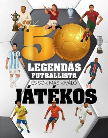 50 legendás futballista - és sok más kiváló játékos Kép