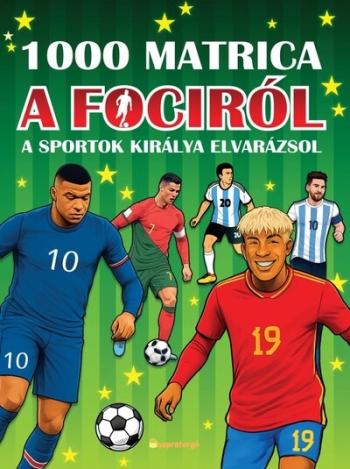 1000 matrica a fociról - A sportok királya elvarázsol Kép