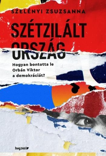 Szétzilált ország - Hogyan bontotta le Orbán Viktor a demokráciát? Kép