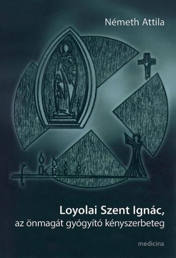 Loyolai Szent Ignác, az önmagát gyógyító kényszerbeteg Kép