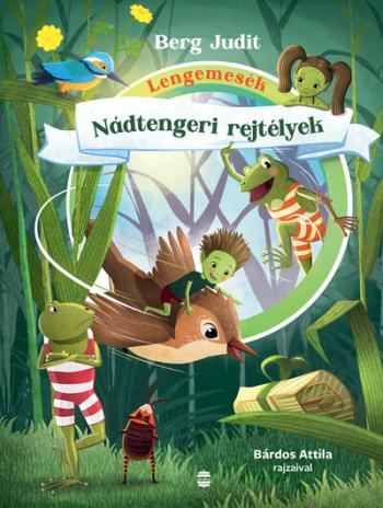 Lengemesék - Nádtengeri rejtélyek (új kiadás, változatlan szöveg, vadonatúj rajzok) Kép