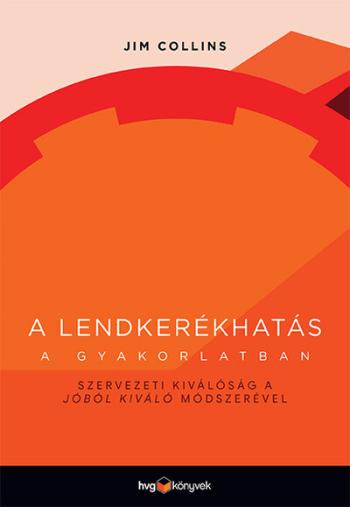 A lendkerékhatás a gyakorlatban - Szervezeti kiválóság a Jóból kiváló módszerével Kép