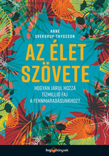 Az élet szövete - Hogyan járul hozzá tízmillió faj a fennmaradásunkhoz? Kép