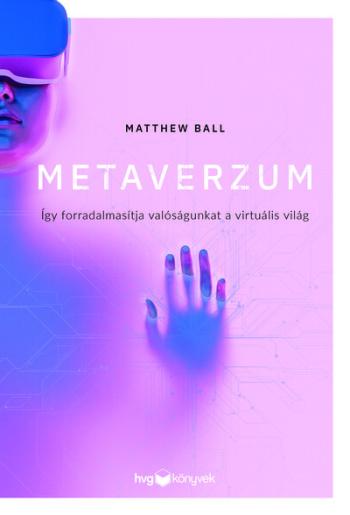 Metaverzum - Így forradalmasítja valóságunkat a virtuális világ Kép