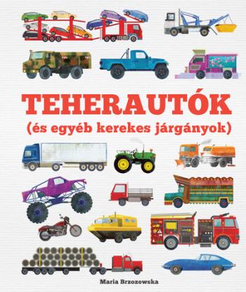 Teherautók (és egyéb kerekes járgányok) - Gurulj bele a járművek lenyűgöző világába! Kép
