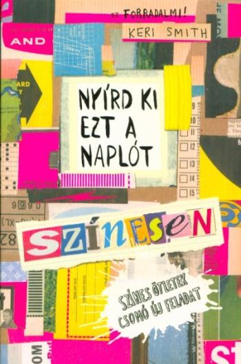 Nyírd ki ezt a naplót - Színesen /Színes ötletek, csomó új feladat Kép