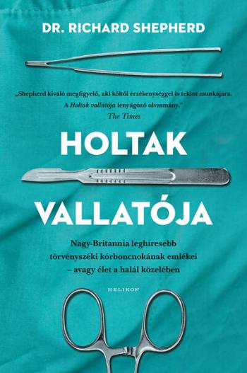 Holtak vallatója - Nagy-Britannia első számú törvényszéki kórboncnokának emlékei - avagy élet a halál közben (új kiadás) Kép