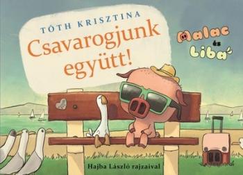 Csavarogjunk együtt! - Malac és Liba 2. Kép