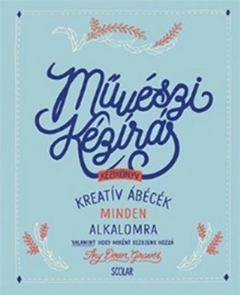 Művészi kézírás kézikönyv /Kreatív ábécék minden alkalomra Kép