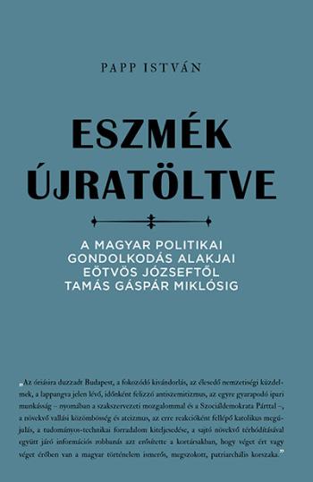 Eszmék újratöltve - A magyar politikai gondolkodás alakjai Eötvös Józseftől Tamás Gáspár Miklósig Kép