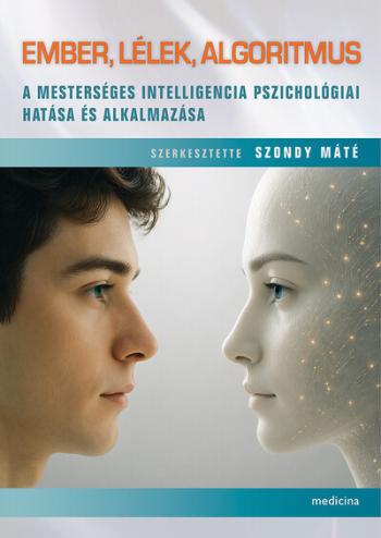 Ember, lélek, algoritmus - A mesterséges intelligencia pszichológiai hatása és alkalmazása Kép