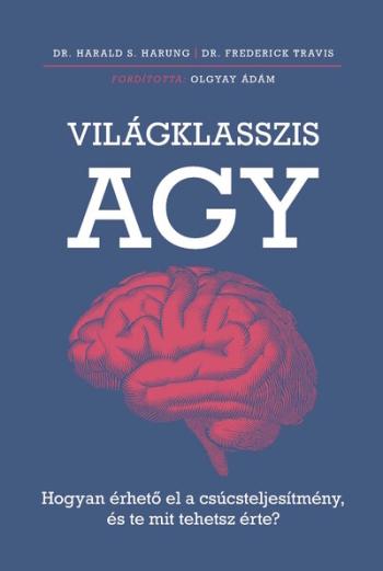Világklasszis agy - Hogyan érhető el a csúcsteljesítmény, és te mit tehetsz érte? Kép