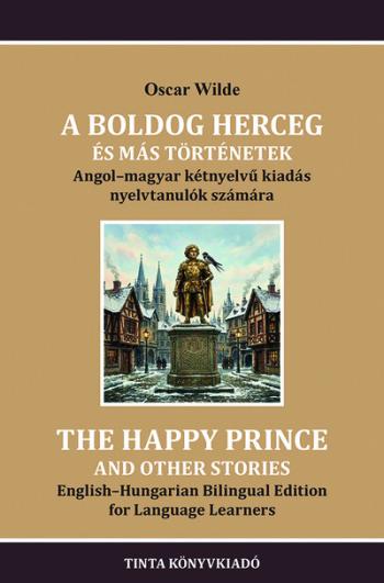 A boldog herceg és más történetek - Angol-magyar kétnyelvű kiadás nyelvtanulók számára - Kétnyelvű könyvek nyelvtanuláshoz Kép
