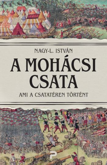 A mohácsi csata - Ami a csatatéren történt Kép