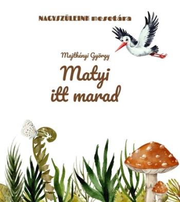 Matyi itt marad - Nagyszüleink mesetára Kép