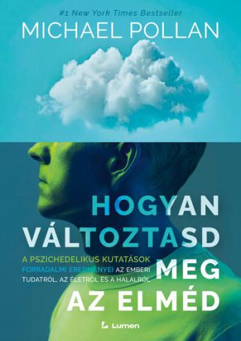 Hogyan változtasd meg az elméd - A pszichedelikus kutatások forradalmi eredményei az emberi tudatról, az életről és a halálról Kép