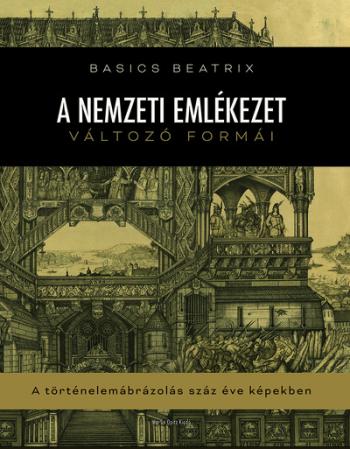 A nemzeti emlékezet változó formái - A történelemábrázolás száz éve képekben Kép
