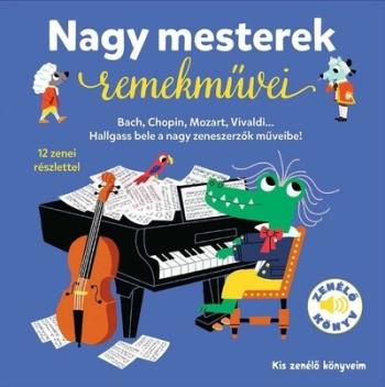 Nagy mesterek remekművei - Kis zenélő könyveim Kép