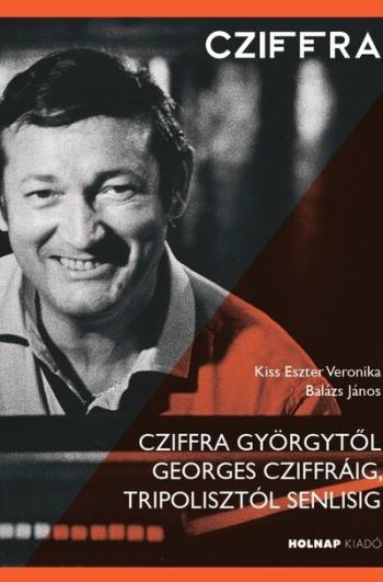 Cziffra Györgytől Georges Cziffráig, Tripolisztól Senlisig Kép