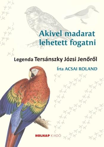 Akivel madarat lehetett fogatni - Legenda Tersánszky Józsi Jenőről Kép
