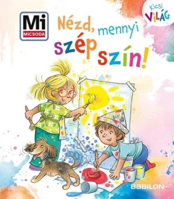 Nézd, mennyi szép szín! - Mi MICSODA - Kicsi Világ 15. Kép