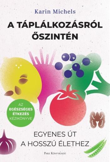 A táplálkozásról őszintén - Egyenes út a hosszú élethez Kép