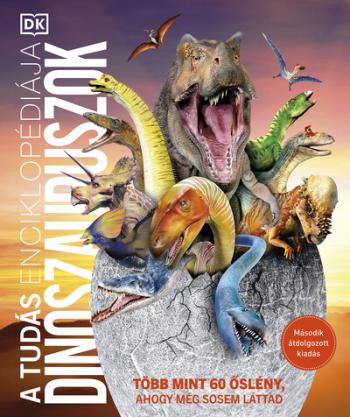 A tudás enciklopédiája - Dinoszauruszok - Több mint 60 őslény, ahogy még sosem láttad (átdolgozott, új kiadás) Kép