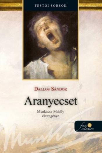 Aranyecset - Munkácsy Mihály életregénye 2. (új kiadás) Kép