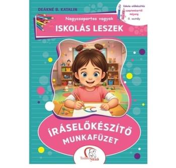 Nagycsoportos vagyok - Iskolás leszek: Íráselőkészítő munkafüzet - Iskola-előkészítés szeptembertől májusig - 0. osztály Kép
