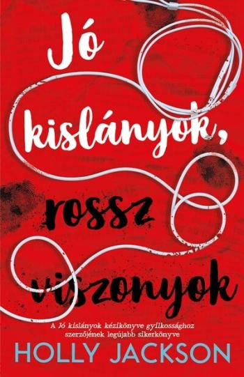 Jó kislányok, rossz viszonyok - Jó kislányok kézikönyve gyilkossághoz 2. (új kiadás). Kép