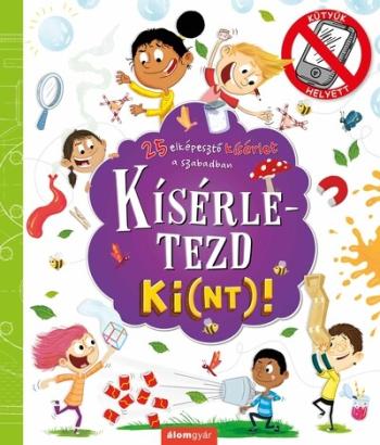 Kísérletezd ki(nt)! - 25 elképesztő kísérlet a szabadban Kép