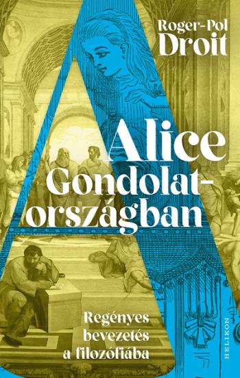 Alice Gondolatországban - Regényes bevezetés a filozófiába Kép